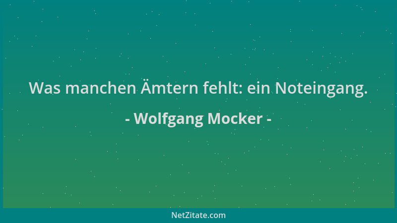 Wolfgang Mocker - Was manchen Ämtern fehlt: ein Noteingang....