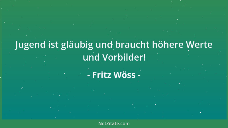 Fritz Wöss - Jugend ist gläubig und braucht höhere Werte und Vorbilder!...