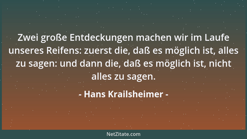 Hans Krailsheimer - Zwei große Entdeckungen machen wir im Laufe unseres Reifens: zuerst die, daß es möglich ist, alles zu s...