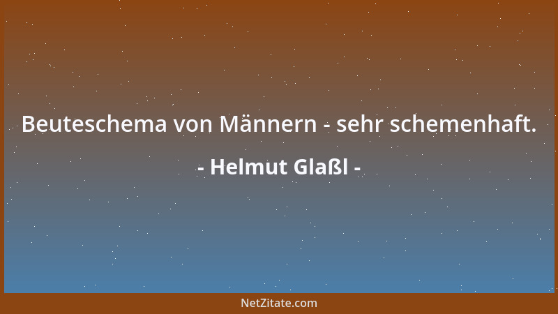 Helmut Glaßl - Beuteschema von Männern - sehr schemenhaft....