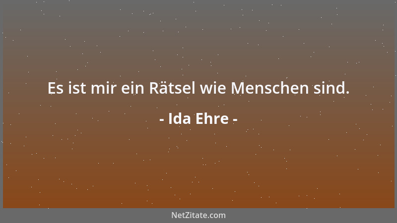 Ida Ehre - Es ist mir ein Rätsel wie Menschen sind....
