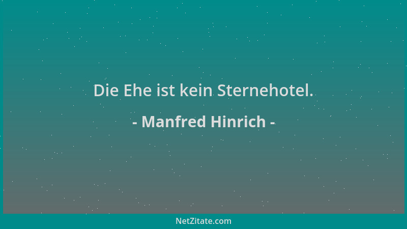 Manfred Hinrich - Die Ehe ist kein Sternehotel....
