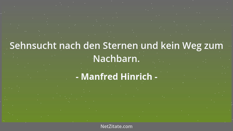 Manfred Hinrich - Sehnsucht nach den Sternen und kein Weg zum Nachbarn....