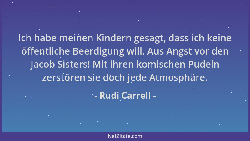 Rudi Carrell - Ich habe meinen Kindern gesagt, dass ich keine öffentliche Beerdigung will. Aus Angst vor den Jacob Sisters!...