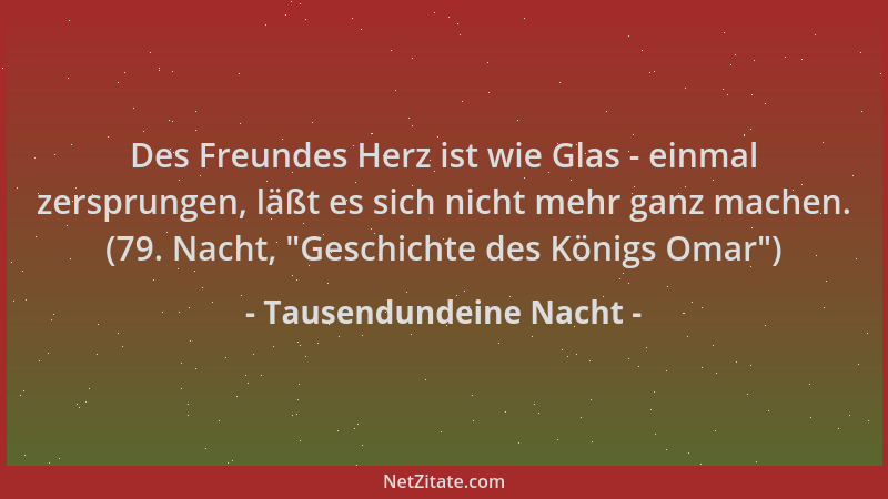 Tausendundeine Nacht - Des Freundes Herz ist wie Glas - einmal zersprungen, läßt es sich nicht mehr ganz machen. (79. Nacht...