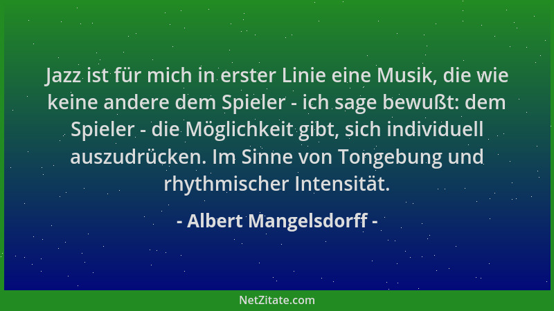 Albert Mangelsdorff - Jazz ist für mich in erster Linie eine Musik, die wie keine andere dem Spieler - ich sage bewußt: dem...