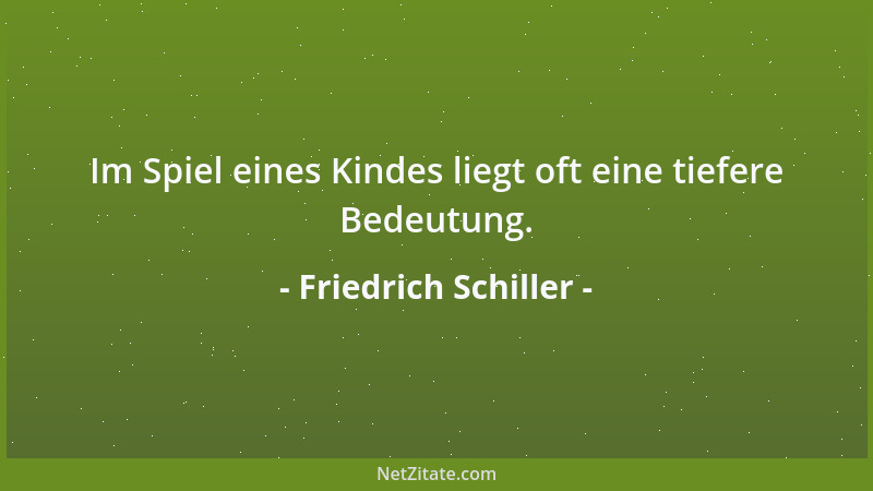 Friedrich Schiller - * O, hättest du vom Menschen besser stets gedacht, du hättest besser auch gehandelt! - Friedrich von S...