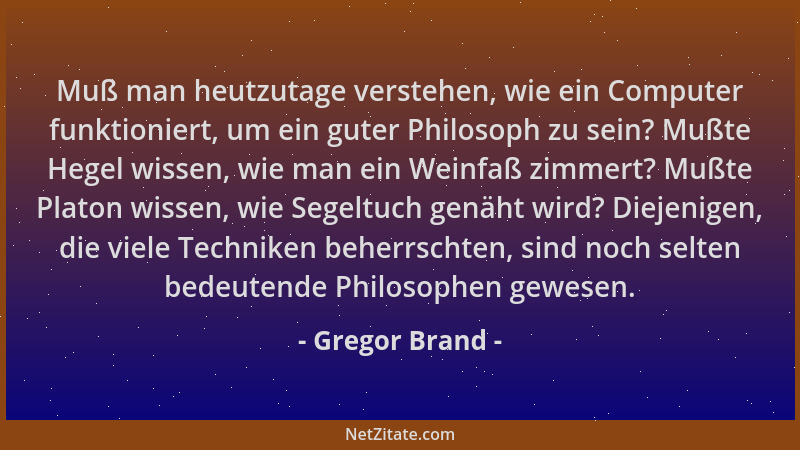 Gregor Brand - Muß man heutzutage verstehen, wie ein Computer funktioniert, um ein guter Philosoph zu sein? Mußte Hegel wis...