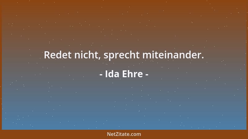 Ida Ehre - Redet nicht, sprecht miteinander....