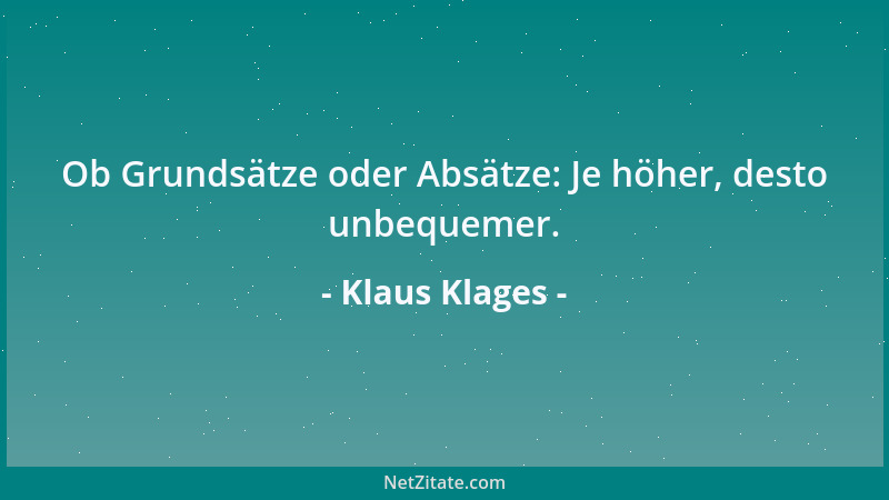 Klaus Klages - Ob Grundsätze oder Absätze: Je höher, desto unbequemer....