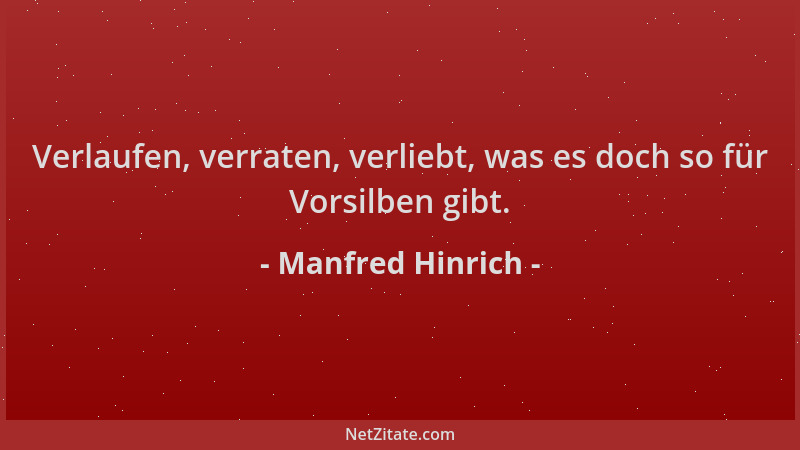 Manfred Hinrich - Verlaufen, verraten, verliebt, was es doch so für Vorsilben gibt....
