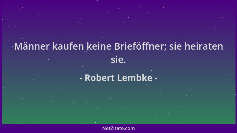 Robert Lembke - Männer kaufen keine Brieföffner; sie heiraten sie....