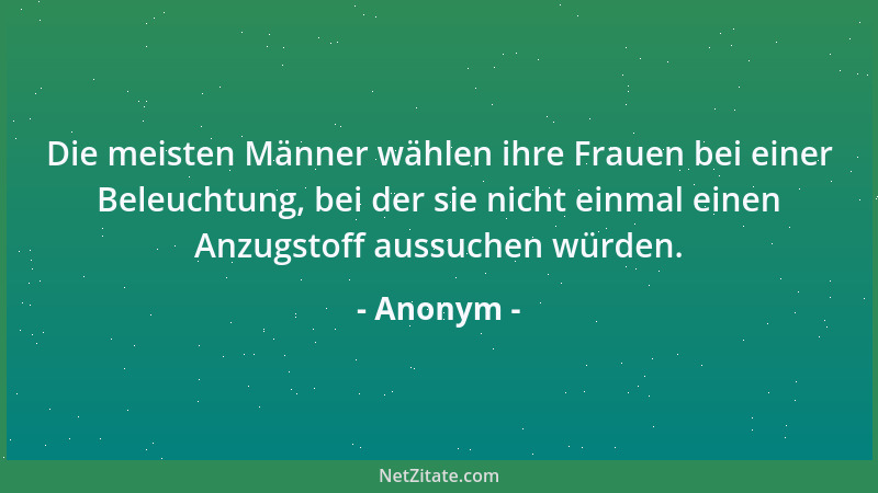 Anonym - Tausche betonierte Zukunft gegen blühende Vergangenheit....