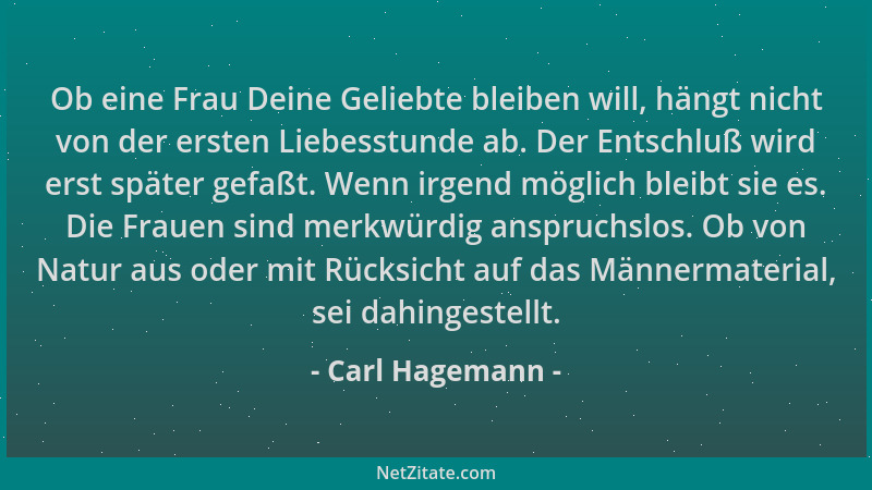 Carl Hagemann - Ob eine Frau Deine Geliebte bleiben will, hängt nicht von der ersten Liebesstunde ab. Der Entschluß wird er...