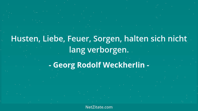 Georg Rodolf Weckherlin - Die Liebe ist also das erste Gesetz der menschlichen Vollkommenheit....