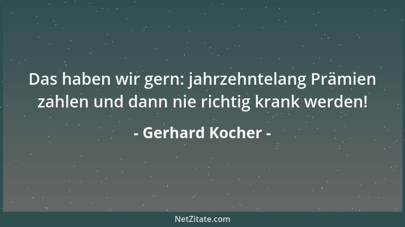 Gerhard Kocher - Wer Kranke als  "Kunden " bezeichnet, entlarvt sich als Verkäufer....