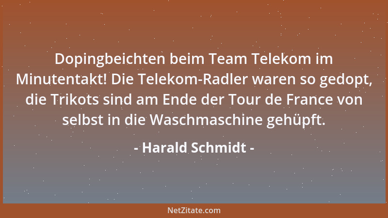 Harald Schmidt - Dopingbeichten beim Team Telekom im Minutentakt! Die Telekom-Radler waren so gedopt, die Trikots sind am E...