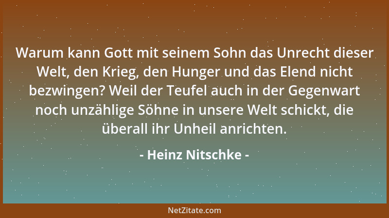 Heinz Nitschke - Warum kann Gott mit seinem Sohn das Unrecht dieser Welt, den Krieg, den Hunger und das Elend nicht bezwing...