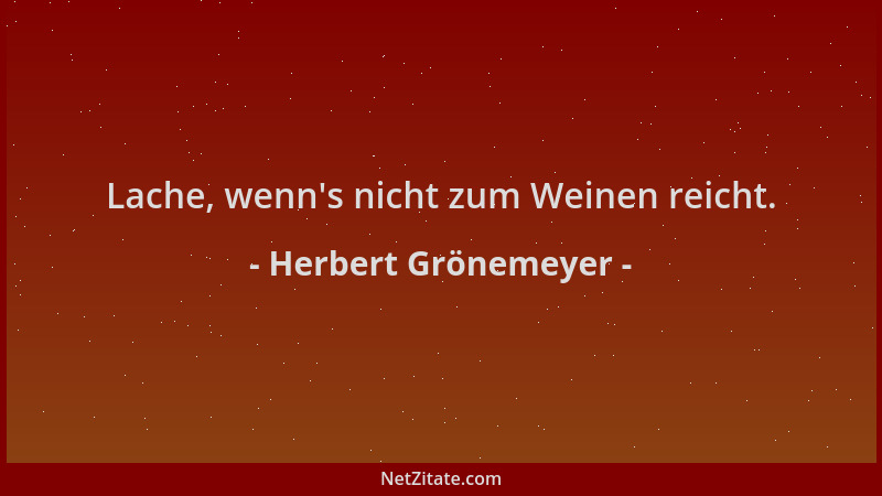 Herbert Grönemeyer - Lache, wenn 's nicht zum Weinen reicht....