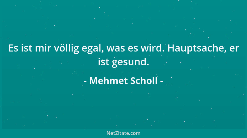 Mehmet Scholl - Die Brisanz dieses Spieles hat man daran erkannt, dass sich Franz Beckenbauer über unsere Tore gefreut hat....