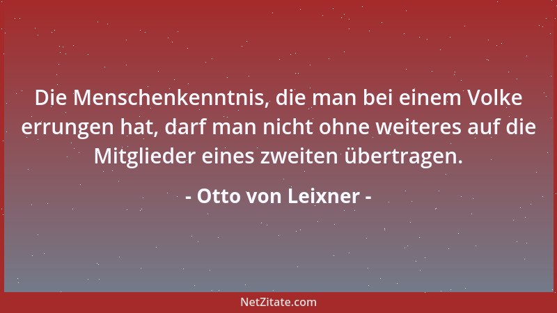 Otto von Leixner - Die Menschenkenntnis, die man bei einem Volke errungen hat, darf man nicht ohne weiteres auf die Mitglie...