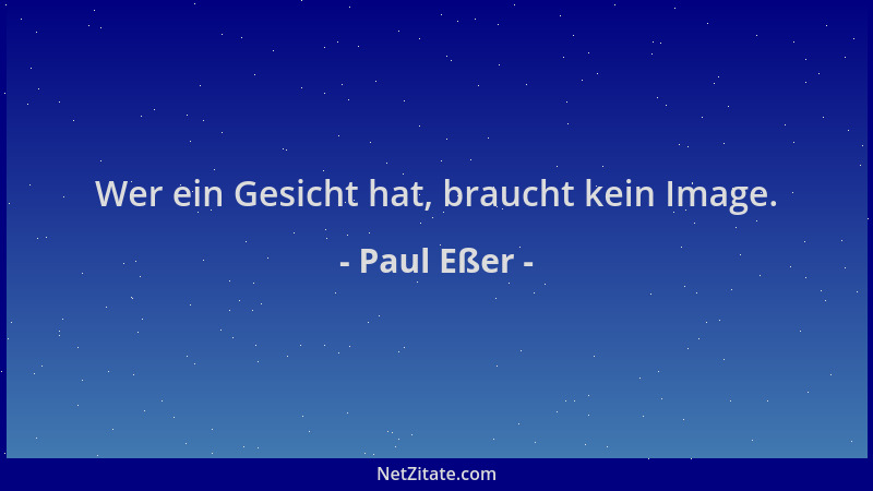 Paul Eßer - Wer ein Gesicht hat, braucht kein Image....