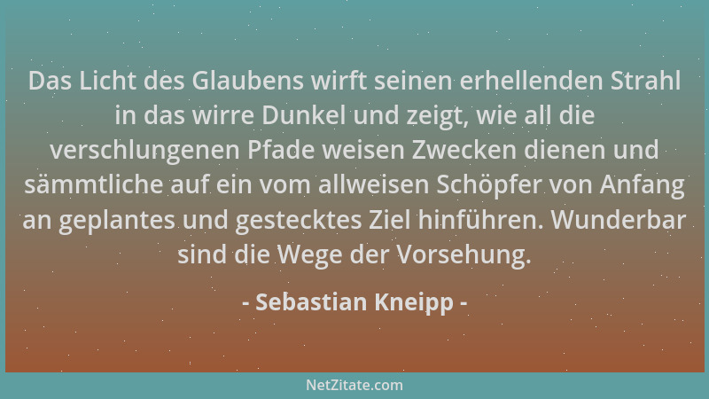 Sebastian Kneipp - Das Licht des Glaubens wirft seinen erhellenden Strahl in das wirre Dunkel und zeigt, wie all die versch...