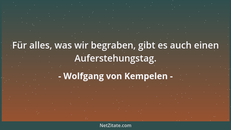 Wolfgang von Kempelen - Für alles, was wir begraben, gibt es auch einen Auferstehungstag....