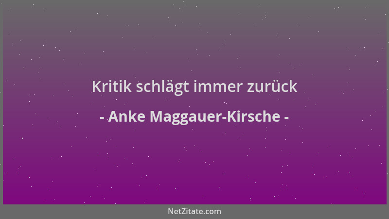 Anke Maggauer-Kirsche - Kritik schlägt immer zurück...