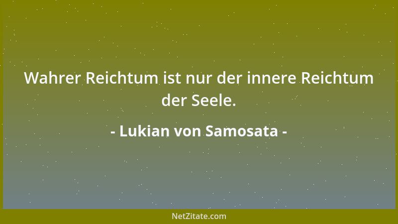 Lukian von Samosata - Nicht Überladung mit totem Wissen, sondern Läuterung und Stärkung des sittlichen Gefühls ist der höch...