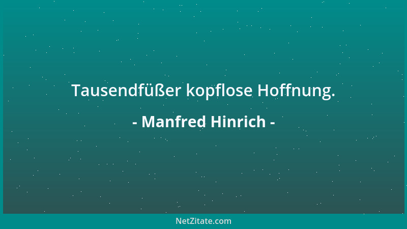 Manfred Hinrich - Tausendfüßer kopflose Hoffnung....