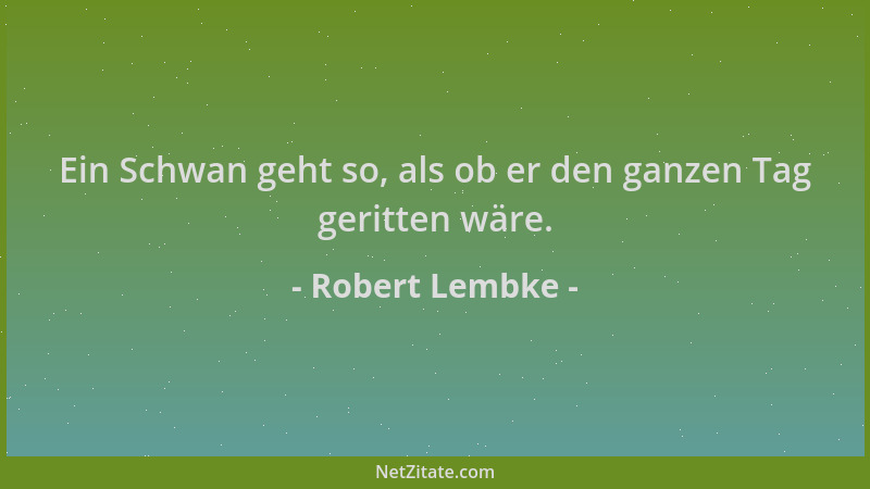 Robert Lembke - Ein Schwan geht so, als ob er den ganzen Tag geritten wäre....