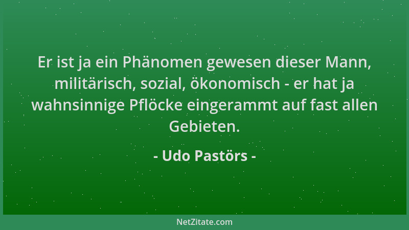 Udo Pastörs - Er ist ja ein Phänomen gewesen dieser Mann, militärisch, sozial, ökonomisch - er hat ja wahnsinnige Pflöcke e...