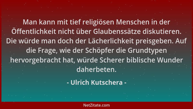 Ulrich Kutschera - Man kann mit tief religiösen Menschen in der Öffentlichkeit nicht über Glaubenssätze diskutieren. Die wü...