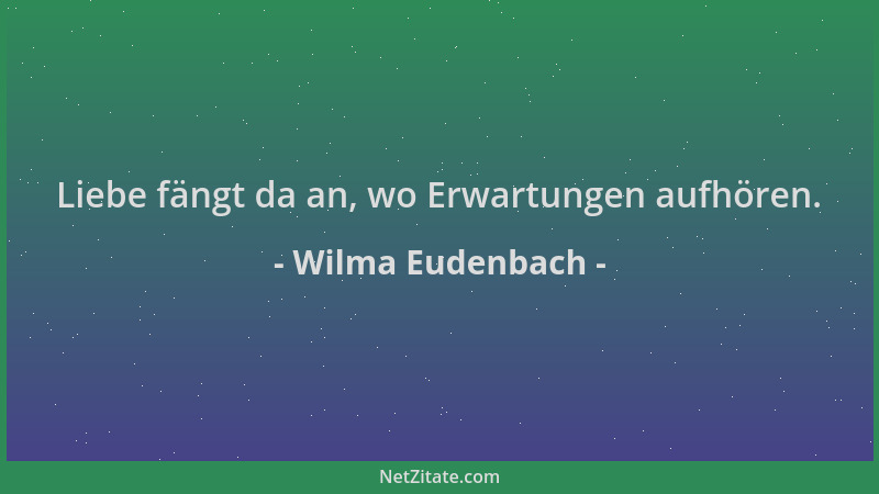 Wilma Eudenbach - Liebe fängt da an, wo Erwartungen aufhören....