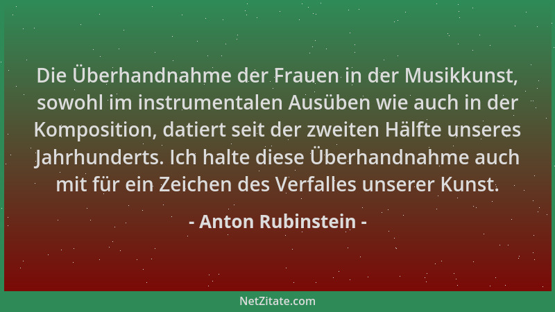 Anton Rubinstein - Die Überhandnahme der Frauen in der Musikkunst, sowohl im instrumentalen Ausüben wie auch in der Komposi...