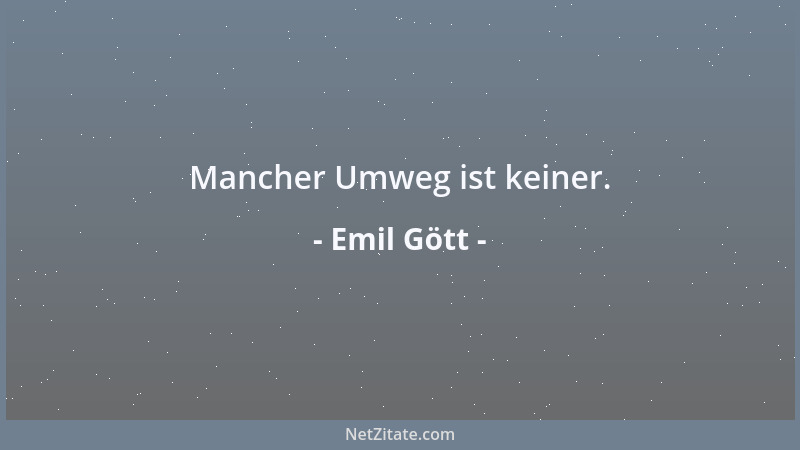 Emil Gött - Mancher Umweg ist keiner....