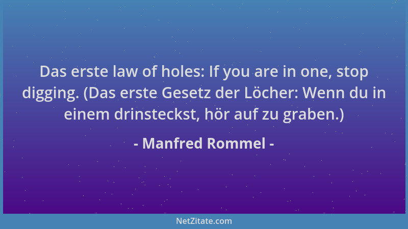 Manfred Rommel - Das erste law of holes: If you are in one, stop digging. (Das erste Gesetz der Löcher: Wenn du in einem dr...