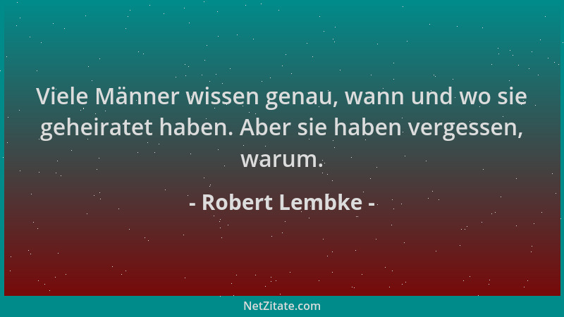 Robert Lembke - Viele Männer wissen genau, wann und wo sie geheiratet haben. Aber sie haben vergessen, warum....