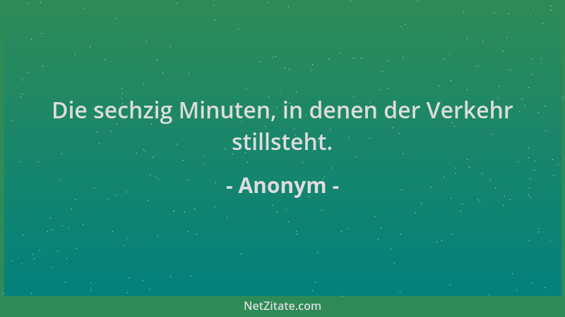 Anonym - Die sechzig Minuten, in denen der Verkehr stillsteht....