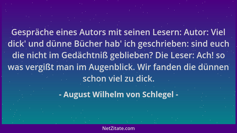 August Wilhelm von Schlegel - Gespräche eines Autors mit seinen Lesern: Autor: Viel dick ' und dünne Bücher hab ' ich geschri...