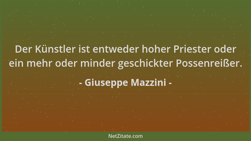 Giuseppe Mazzini - Der Künstler ist entweder hoher Priester oder ein mehr oder minder geschickter Possenreißer....