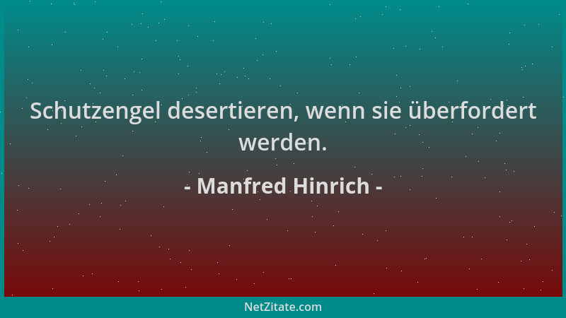 Manfred Hinrich - Schutzengel desertieren, wenn sie überfordert werden....