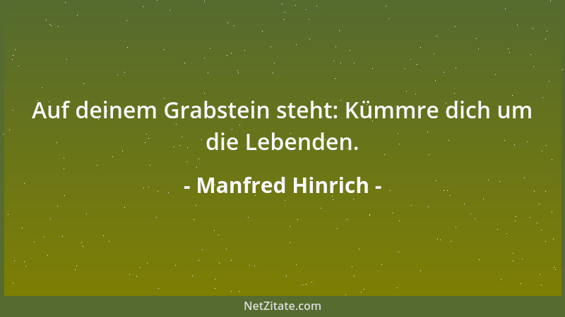 Manfred Hinrich - Auf deinem Grabstein steht: Kümmre dich um die Lebenden....