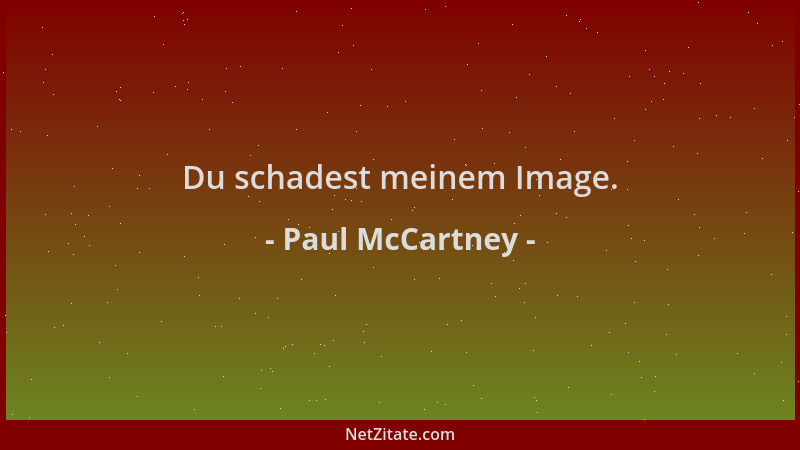 Paul McCartney - Du schadest meinem Image....