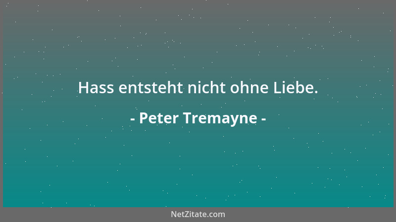 Peter Tremayne - Hass entsteht nicht ohne Liebe....