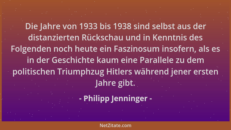 Philipp Jenninger - Die Jahre von 1933 bis 1938 sind selbst aus der distanzierten Rückschau und in Kenntnis des Folgenden n...