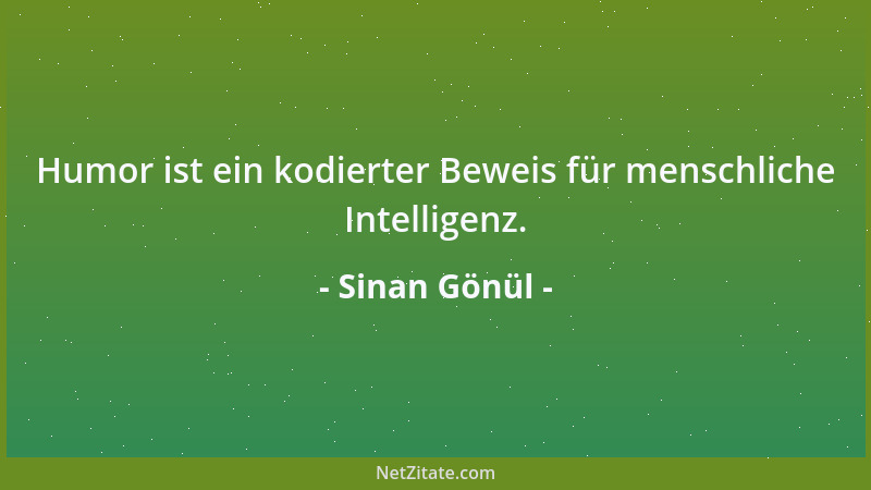 Sinan Gönül - Humor ist ein kodierter Beweis für menschliche Intelligenz....