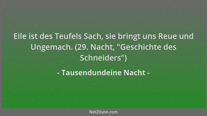 Tausendundeine Nacht - Eile ist des Teufels Sach, sie bringt uns Reue und Ungemach. (29. Nacht,  "Geschichte des Schneiders "...