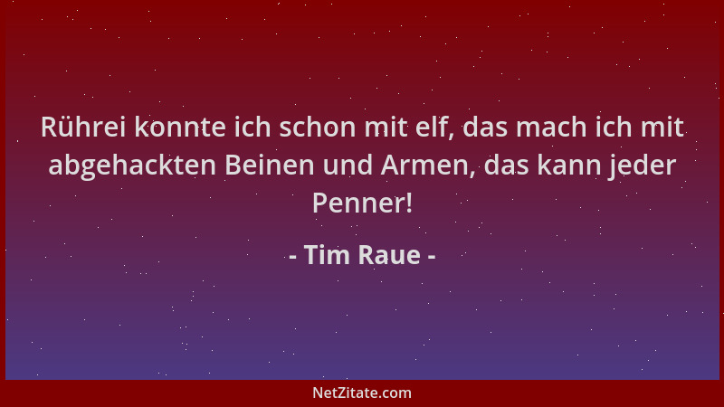 Tim Raue - Rührei konnte ich schon mit elf, das mach ich mit abgehackten Beinen und Armen, das kann jeder Penner!...